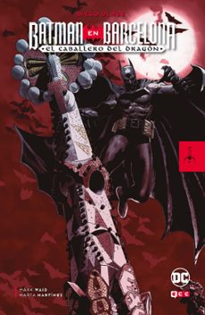 [9788419325945] DIEGO OLMOS: BATMAN EN BARCELONA: EL CABALLERO DEL DRAGON (LINEA FOCUS)