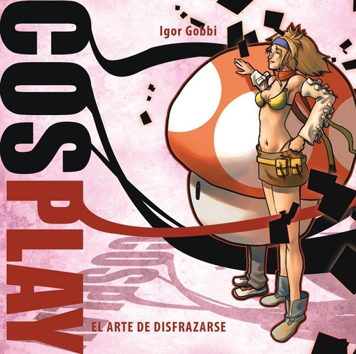 [9788492458776] COSPLAY: EL ARTE DE DISFRAZARSE