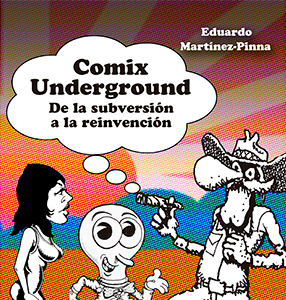 [9788409119400] COMIX UNDERGROUND DE LA SUBVERSIÓN A LA REINVENCIÓN