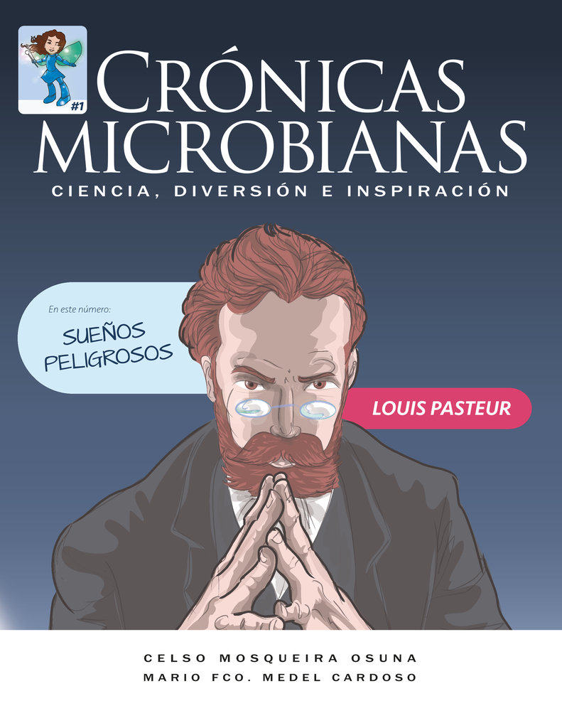 LOUIS PASTEUR - SUEÑOS PELIGROSOS: CRÓNICAS MICROBIANAS TOMO 1