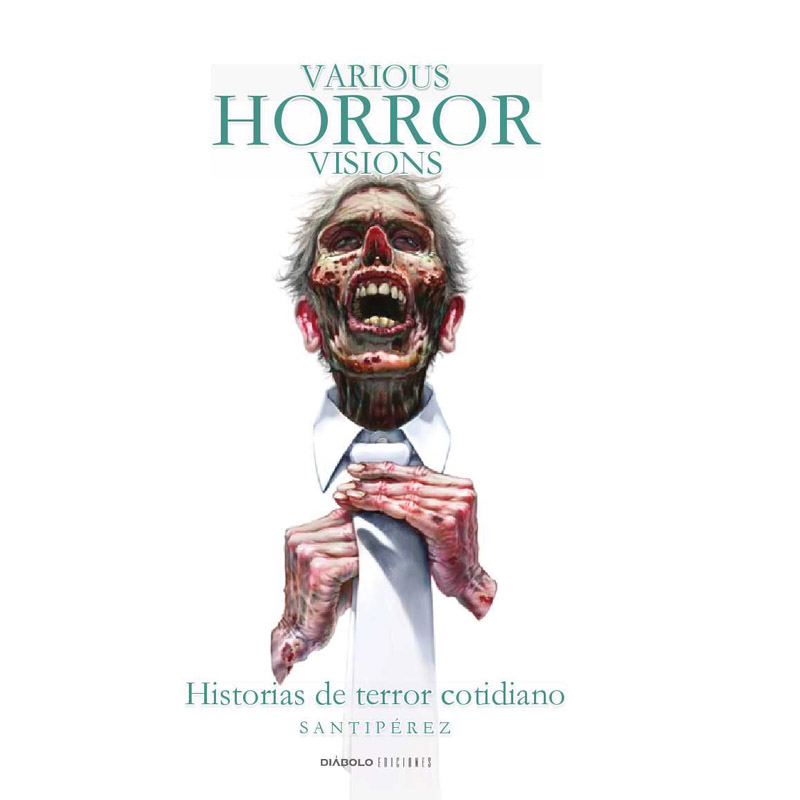 VARIOUS HORROR VISIONS. HISTORIA DE TERROR COTIDIANO.