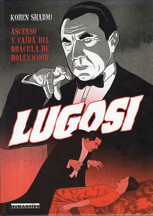 LUGOSI: ASCENSO Y CAÍDA DEL DRÁCULA DE HOLLYWOOD