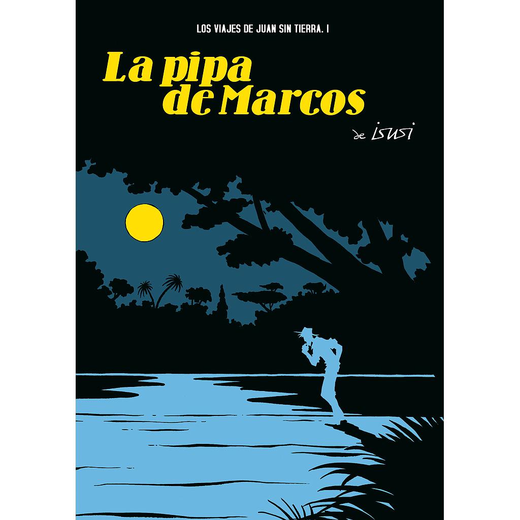 VIAJES DE JUAN SIN TIERRA, LOS. LA PIPA DE MARCOS