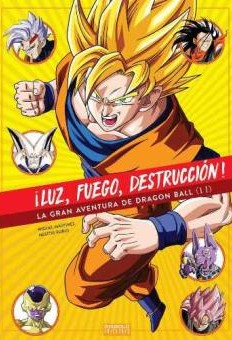 ¡LUZ, FUEGO, DESTRUCCIÓN! LA GRAN AVENTURA DE DRAGON BALL VOL.02 DE 02
