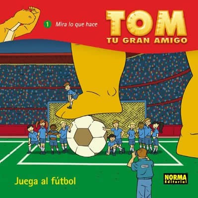 [9788496415867] TOM, TU GRAN AMIGO: ¡JUEGA AL FÚTBOL!
