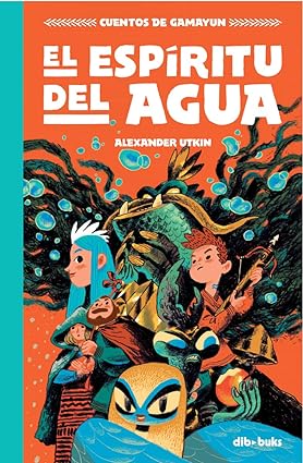 [9788417294922] CUENTOS DE GAMAYUN: EL ESPÍRITU DEL AGUA VOL.02