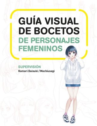 [9788467966503] GUÍA VISUAL DE BOCETOS DE PERSONAJES FEMENINOS