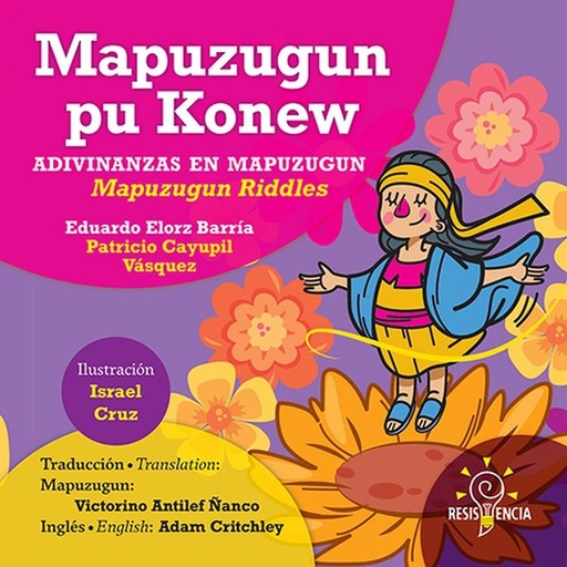 [9786078583522] MAPUZUGUN PU KONEW / ADIVINANZAS EN MAPUZUGUN / MAPUZUGUN RIDDLES (EDICIÓN TRILINGÜE)