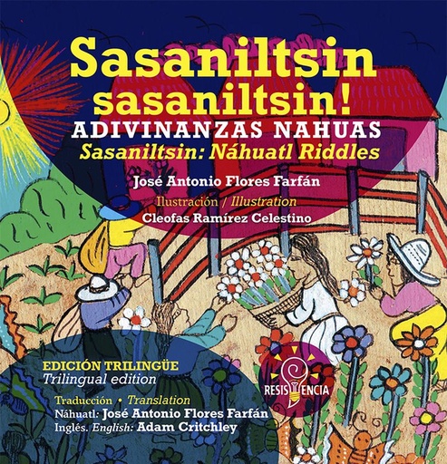 [9786078583515] SASANILTSIN SASANILTSIN! / ADIVINANZAS NAHUAS/ NÁHUATL RIDDLES (EDICIÓN TRILINGÜE)