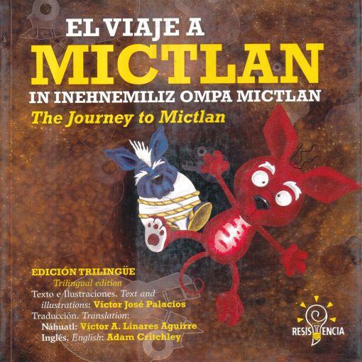 [7503018982014] EL VIAJE A MICTLAN / IN INEHNEMILIZ OMPA MICTLAN / THE JOURNEY TO MICTLAN (EDICION TRILINGUE)
