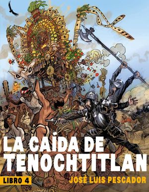 [9786073847544] LA CAÍDA DE TENOCHTITLAN LIBRO 4