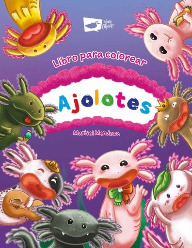 [7506129403510] LIBRO DE ACTIVIDADES PARA COLOREAR: AJOLOTES