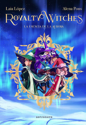 [9788467971675] ROYALTY WITCHES II: LA ESENCIA DE LA AURORA