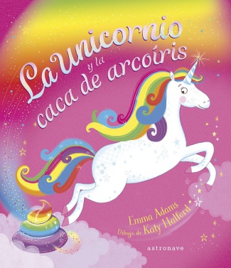 [9788467947625] EL UNICORNIO Y LA CACA DE ARCOÍRIS 