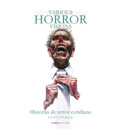 [9788415839521] VARIOUS HORROR VISIONS. HISTORIA DE TERROR COTIDIANO.