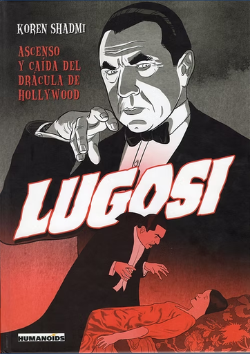 [9788412514520] LUGOSI: ASCENSO Y CAÍDA DEL DRÁCULA DE HOLLYWOOD
