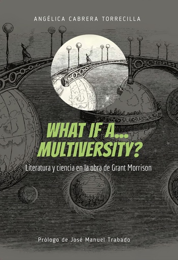 [9788409144419] WHAT IF A... MULTIVERSITY?: LITERATURA Y CIENCIA EN LA OBRA DE GRANT MORRISON