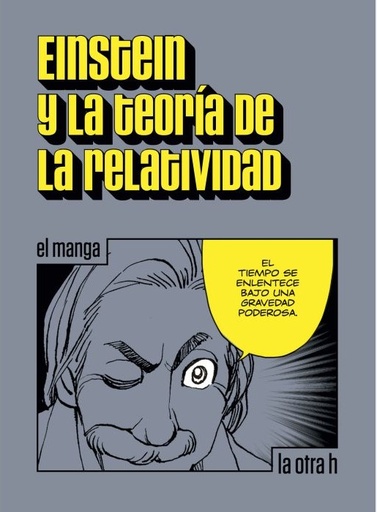 [9788416763023C] EINSTEIN Y LA TEORÍA DE LA RELATIVIDAD. EL MANGA