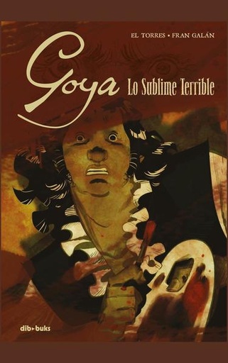 [9788416507993] GOYA LO SUBLIME TERRIBLE