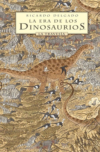 [9788467920727] LA ERA DE LOS DINOSAURIOS: LA TRAVESÍA