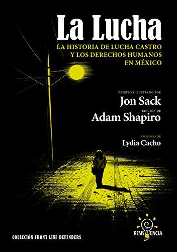 [9786077682707C] LA LUCHA. LA HISTORIA DE LUCHA CASTRO Y LOS DERECHOS HUMANOS EN MÉXICO