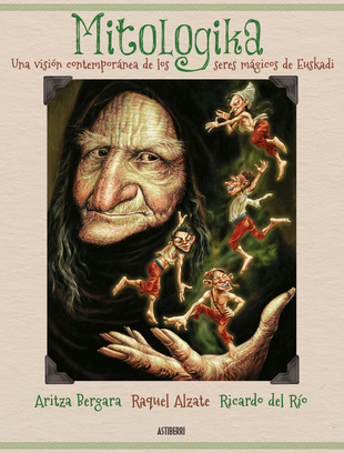 [9788416880393C] MITOLOGIKA. UNA VISIÓN CONTEMPORÁNEA DE LOS SERES MÁGICOS DE EUSKADI