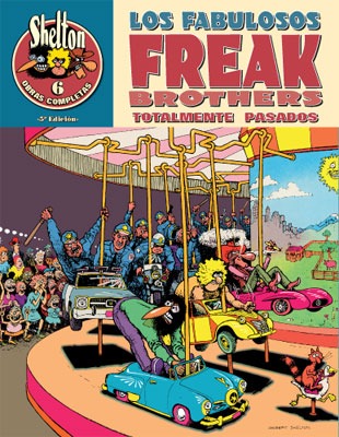 [9788478333141] OBRAS COMPLETAS SHELTON 6 LOS FABULOSOS FREAK BROTHERS "TOTALMENTE PASADOS"
