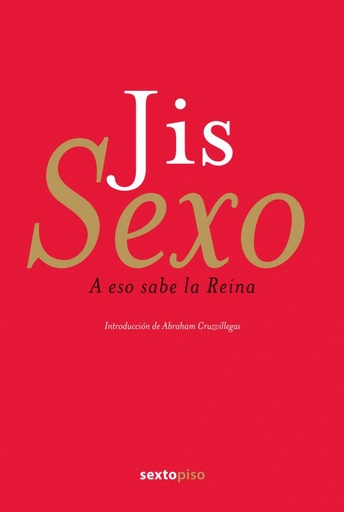 [9786077781868C] SEXO,A ESO SABE LA REINA,(RÚSTICA)